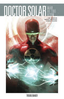 Doctor Solar Man of the Atom TP Vol 01 Troublemaker