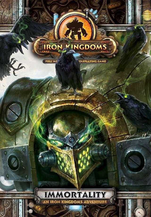 Iron Kingdoms: Immortality - An Iron Kingdoms Adventure