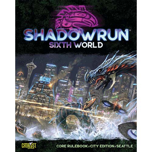 Shadowrun 6th Edition: Core Rulebook - City Edition // Seattle